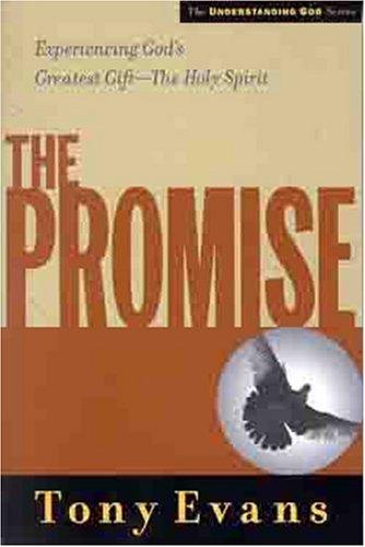The Promise: Experiencing God's Greatest Gift - the Holy Spirit (Understanding God Series): Understanding God Series
