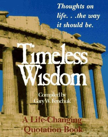 Timeless Wisdom: Thoughts on life...the Way it Should Be.