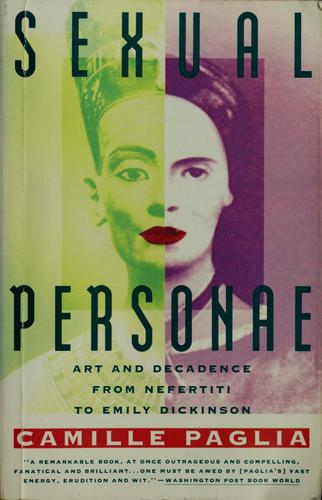Sexual Personae: Art And Decadence From Nefertiti To Emily Dickinson: art and decadence from Nefertiti to Emily Dickinson