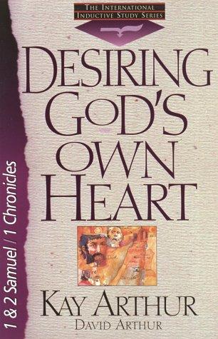 Desiring God's Own Heart: 1and 2 Samuel/1 Chronicles (The International Inductive Study Series)