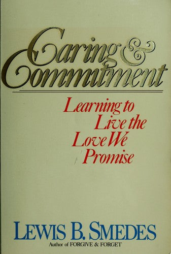 Caring And Commitment: Learning To Live The Love We Promise