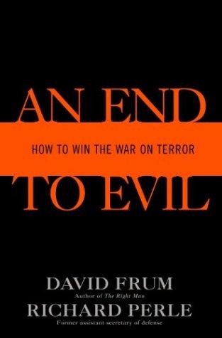 An End To Evil: How To Win The War On Terror
