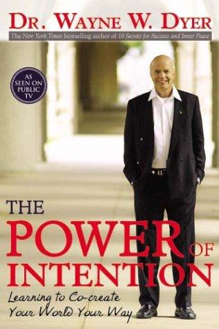 The Power Of Intention: learning to co-create your world your way