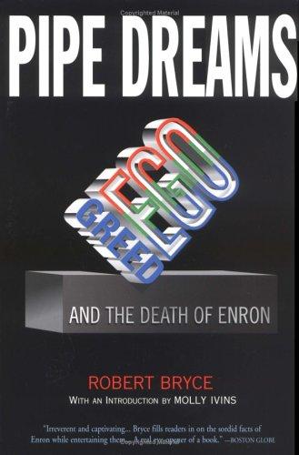 Pipe Dreams: Greed, Ego, And The Death Of Enron