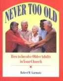 Never Too Old: how to involve older adults in your church