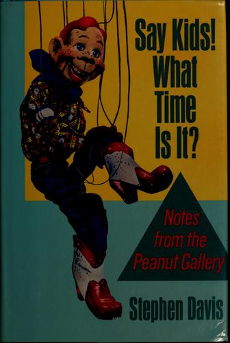 Say Kids! What Time Is It? Notes From The Peanut Gallery: notes from the peanut gallery