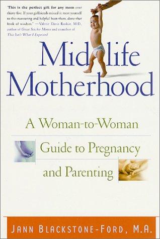Midlife Motherhood: a woman guide -to-woman guide to pregnancy and parenting