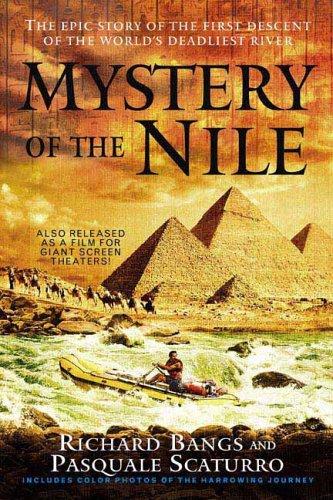 Mystery Of The Nile: The Epic Story Of The First Descent Of The World's Deadliest River: The Epic Story of the First Descent of the World's Deadliest River