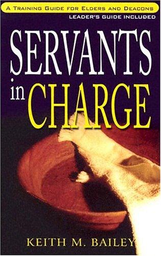 Servants In Charge: a training manual for elders and deacons
