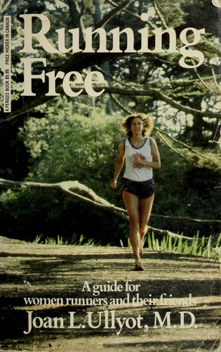 Running Free: :a guide for women runners and their friends