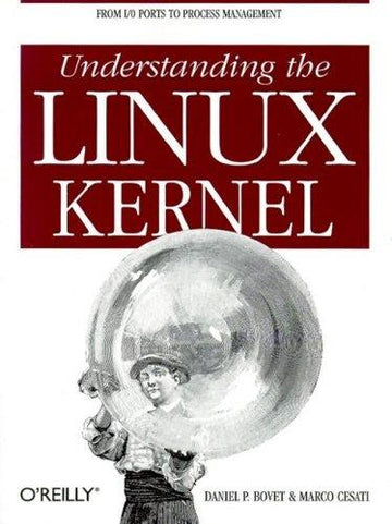 Understanding The Linux Kernel: From I/O Ports To Process Management