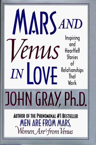 Mars And Venus In Love: Inspiring And Heartfelt Stories Of Relationships That Work