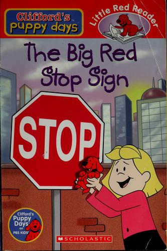 The Big Red Stop Sign (Clifford's Puppy Days, Little Red Reader)