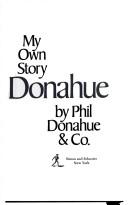 Donahue: My Own Story (with notes): my own story