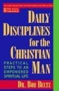Daily Disciplines For The Christian Man: Practical Steps to an Empowered Spiritual Life