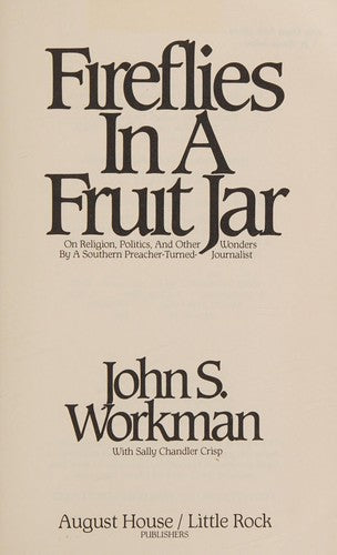 Fireflies in a Fruit Jar: On Religion, Politics, and Other Wonders by a Southern Preacher-Turned-Journalist