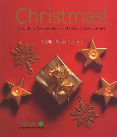 Christmas!: Traditions, Celebrations And Food Across Europe: traditions, celebrations and food across Europe