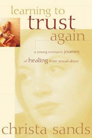 Learning To Trust Again: A Young Woman's Journey Of Healing From Sexual Abuse