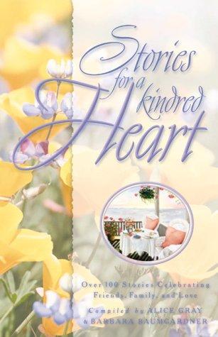 Stories For A Kindred Heart: Over 100 Treasures To Touch Your Soul (Stories For The Heart)