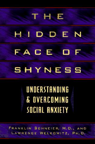 The Hidden Face Of Shyness: understanding & overcoming social anxiety