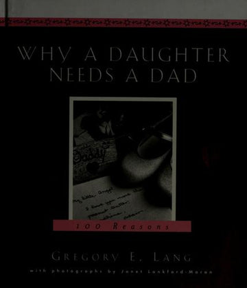 Why A Daughter Needs A Dad: A Hundred Reasons: 100 reasons