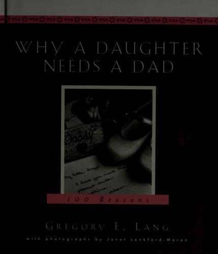 Why A Daughter Needs A Dad: A Hundred Reasons: 100 reasons