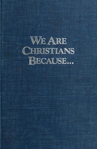 We Are Christians Because ... (without dust jacket)