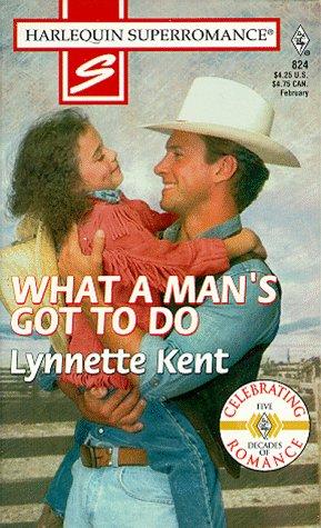 What A Man's Got To Do: Home On The Ranch (Harlequin Superromance No. 824)