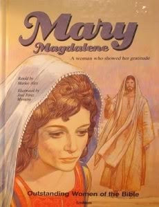 Mary Magdalene: A Woman Who Showed Her Gratitude (Outstanding Women Of The Bible)