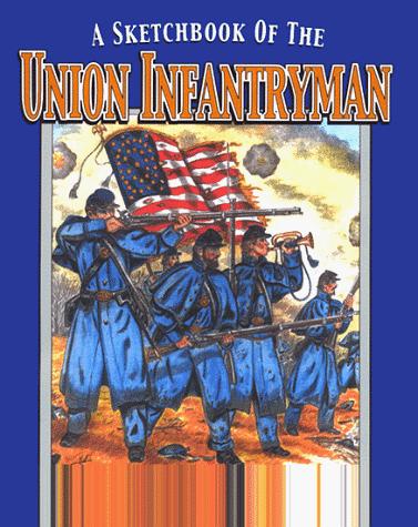 A Sketchbook Of The Union Infantryman