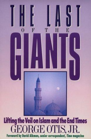 The Last Of The Giants: Lifting The Veil On Islam And The End Times