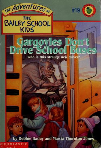 Gargoyles Don't Drive School Buses (The Adventures Of The Bailey School Kids, #19)