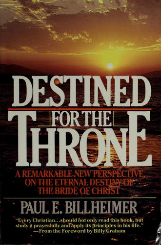 Destined For The Throne: A Remarkable New Perspective On The Eternal Destiny Of The Bride Of Christ