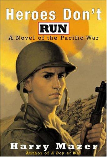 Heroes Don't Run: A Novel Of The Pacific War