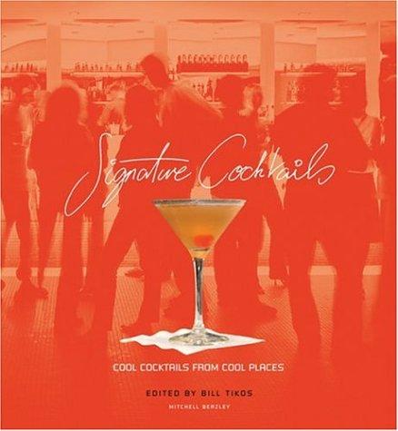 Signature Cocktails: Cool Cocktails from Cool Places