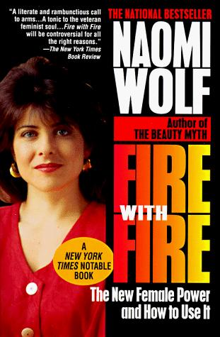 Fire With Fire: The New Female Power And How To Use It