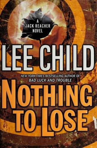 Nothing To Lose (Jack Reacher, No. 12): a Jack Reacher novel