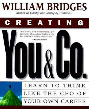Creating You & Co: Learn To Think Like The Ceo Of Your Own Career