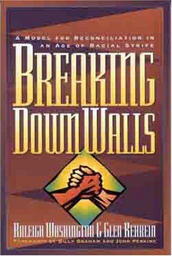 Breaking Down Walls: A Model For Reconciliation In An Age Of Racial Strife
