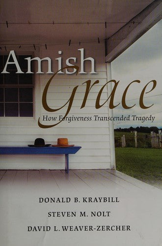 Amish Grace: how forgiveness transcended tragedy