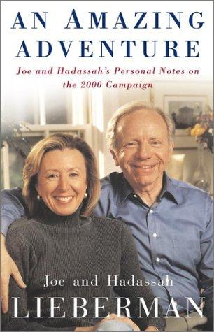 An Amazing Adventure: Joe And Hadassah's Personal Notes On The 2000 Campaign: Joe and Hadassah's personal notes on the 2000 campaign