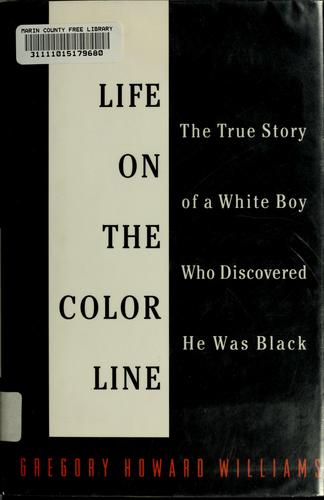 Life On The Color Line: The True Story Of A White Boy Who Discovered He Was Black
