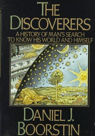 The Discoverers (without dust jacket): a history of man's search to know his world and himself