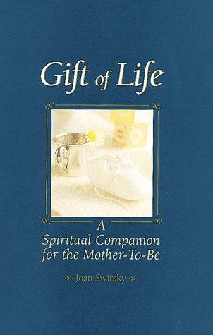 Gift Of Life: A Spiritual Companion For The Mother-To-Be