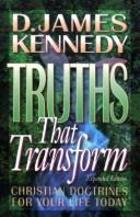 Truths That Transform: Christian Doctrines For Your Life Today