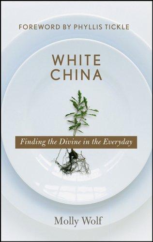 White China: Finding The Divine In The Everyday: finding the Divine in the everyday