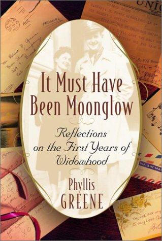 It Must Have Been Moonglow: Reflections On The First Years Of Widowhood
