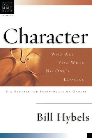 Character: Who You Are When No One's Looking : 6 Studies For Individuals Or Groups (Christian Basics Bible Studies)