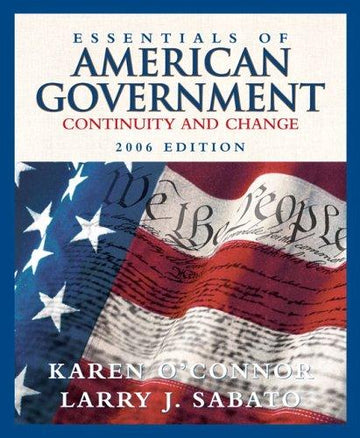 Essentials Of American Government: Continuity And Change, 2006 Edition (7th Edition): continuity and change