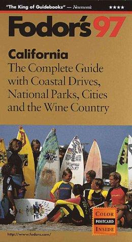 Fodor's 97 California: The Complete Guide With Coastal Drives, National Parks, Cities And The Wine Coun Try (Annual)